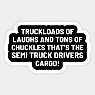 That's the Semi Truck Drivers' Cargo! Sticker